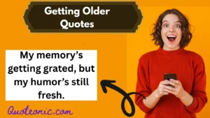 Read more about the article 🎂 357+ Getting Older Quotes to Age Gracefully in 2025