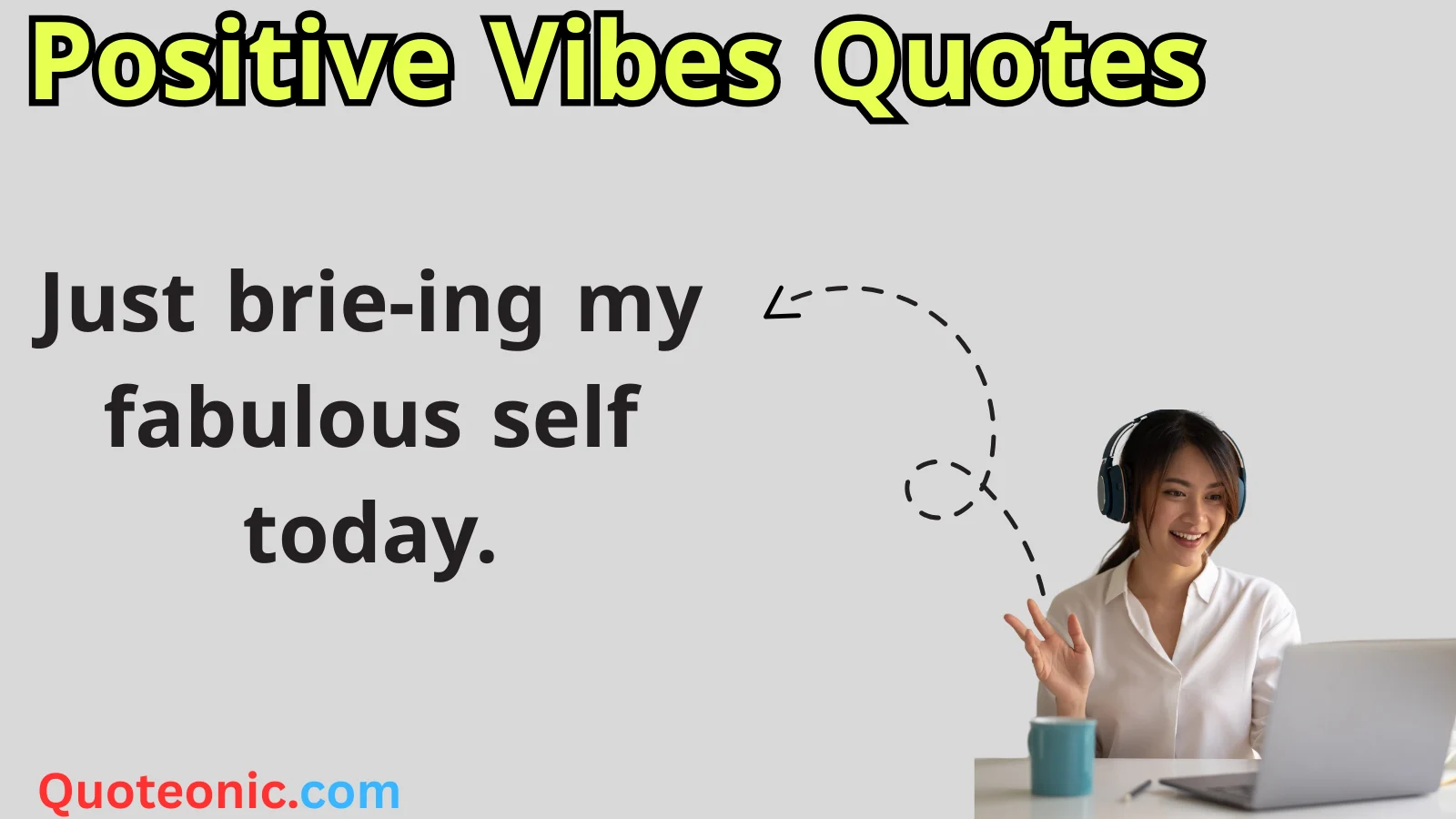 You are currently viewing 257+Positive Vibes Quotes: Say Cheese with the Best Puns! 2025