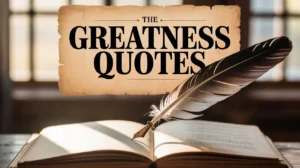 Read more about the article 193+Powerful Greatness Quotes ⚡ For 2025